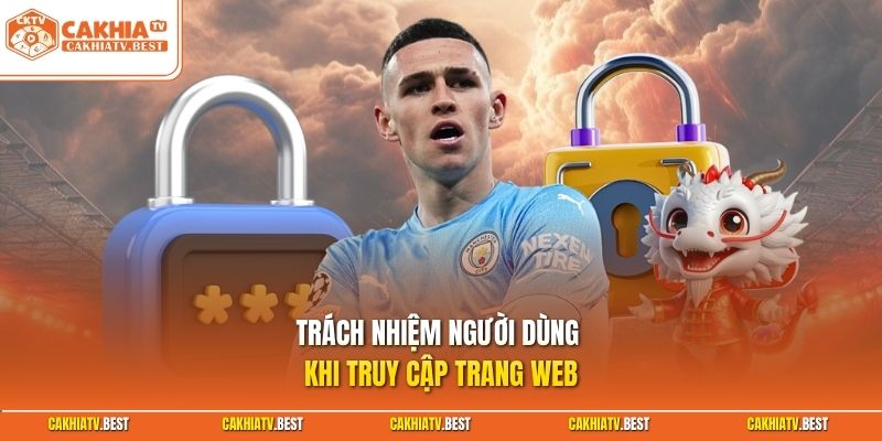 Trách nhiệm người dùng khi truy cập trang web